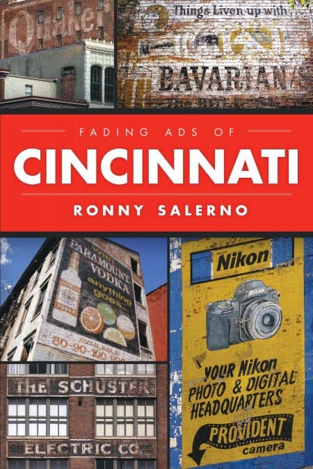 Fading Ads of Cincinnati by Ronny Salerno, published by The History Press.